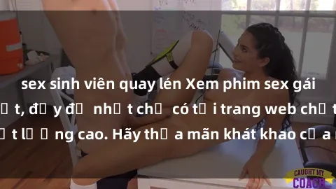 sex sinh viên quay lén Xem phim sex gái tây vietsub mới nhất, đầy đủ nhất chỉ có tại trang web chất lượng cao. Hãy thỏa mãn khát khao của mình ngay hôm nay!