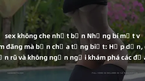 sex không che nhật bản Những bí mật về gái Việt Nam dâm đãng mà bạn chưa từng biết: Hấp dẫn, quyến rũ và không ngần ngại khám phá các địa điểm mới trong tình yêu