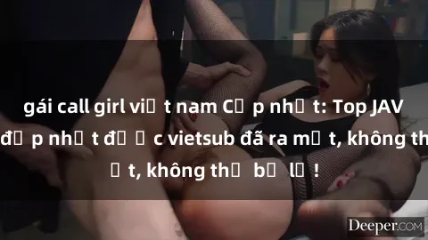 gái call girl việt nam Cập nhật: Top JAV idol xinh đẹp nhất được vietsub đã ra mắt, không thể bỏ lỡ!