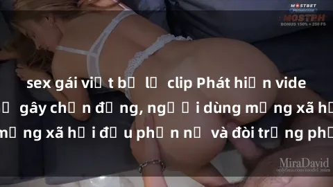 sex gái việt bị lộ clip Phát hiện video lén lút sex nhà nghỉ gây chấn động, người dùng mạng xã hội đều phẫn nộ và đòi trừng phạt thật nặng.