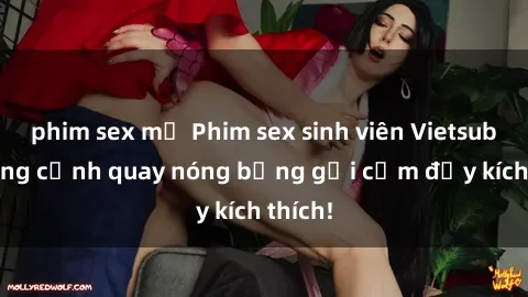 phim sex mỹ Phim sex sinh viên Vietsub: Những cảnh quay nóng bỏng gợi cảm đầy kích thích!