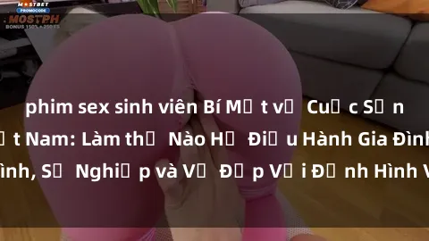 phim sex sinh viên Bí Mật về Cuộc Sống Của Các MILF Việt Nam: Làm thế Nào Họ Điều Hành Gia Đình, Sự Nghiệp và Vẻ Đẹp Với Định Hình Văn Hóa Đương Đại