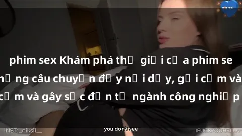 phim sex Khám phá thế giới của phim sex nô lệ tình dục: Những câu chuyện đầy nổi dậy, gợi cảm và gây sốc đến từ ngành công nghiệp giải trí đen tối