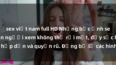sex việt nam full HD Những bức ảnh sexy tá gợi cảm khiến người xem không thể rời mắt, đầy sức hấp dẫn và quyến rũ. Đừng bỏ lỡ các hình ảnh nóng bỏng này!