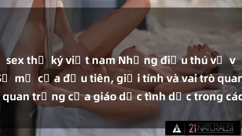 sex thư ký việt nam Những điều thú vị về sex ở Bắc Âu: Sự mở cửa đầu tiên, giới tính và vai trò quan trọng của giáo dục tình dục trong các quốc gia này.