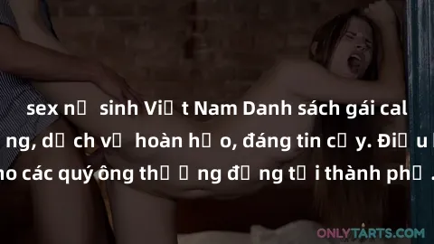 sex nữ sinh Việt Nam Danh sách gái call girl vip chất lượng, dịch vụ hoàn hảo, đáng tin cậy. Điều hấp dẫn cho các quý ông thượng đẳng tại thành phố. Hãy nhấc máy và đặt lịch ngay!