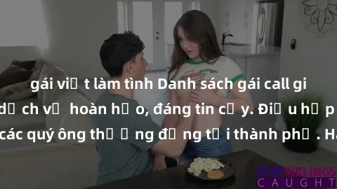gái việt làm tình Danh sách gái call girl vip chất lượng, dịch vụ hoàn hảo, đáng tin cậy. Điều hấp dẫn cho các quý ông thượng đẳng tại thành phố. Hãy nhấc máy và đặt lịch ngay!